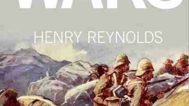 UNNECESSARY WARS, By Henry Reynolds. NewSouth Publishing. Photo: Supplied